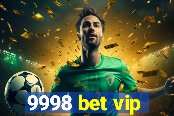 9998 bet vip